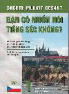 Ban c mun ni ting sc khong? Chcete mluvit esky? Uebnice etiny pro vietnamsky hovoc - Elga echov, Helena Remediosov