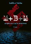 M+ B+ M - Man, Balabn, Morvek - Dalibor Vcha