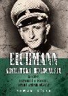 Eichmann: Architekt holocaustu - Zloiny, dopaden a proces, kter zmnil djiny - Roman Clek