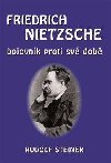 Fridrich Nietzsche bojovnk proti sv dob - Rudolf Steiner
