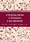Vchova dvek v echch a na Morav - kolstv v 19. stolet genderovou perspektivou - Kankov Eva Dvokov