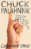 Consider This : Moments in My Writing Life after Which Everything Was Differen - Palahniuk Chuck