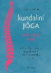 Kundalin jga jako cesta due - Obratel za obratlem k pochopen psychosomatiky ptee - Satya Singh