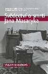 Svdectv o smrti Jana Masaryka - Nov odhalen odkrvaj pochybn fakta a odsouvaj star pravdy - Vclava Jandekov