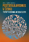 Postsekularismus v esku - Tom Havlek,Kamila Klingorov,a kolektiv autor