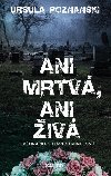 Ani mrtv, ani iv - Ursula Poznanski