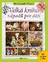Velk kniha npad pro dti - 50 tvoivch projekt - Lucie Dvokov Liberdov