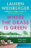 Where the Grass Is Green - Lauren Weisberger