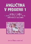 Anglitina v pediatrii 1 - Uebnice pro pediatry, studenty medicny a oetovatelstv, dtsk sestry a peovatele - Irena Baumrukov