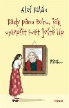 Rady pnu Bohu, jak vylepit svt jet lp - Ale Paln