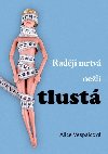 Radji mrtv neli tlust - Alice Vespalcov