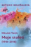 Mikul Teich Moje stolet - Antonie Dolealov