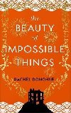 The Beauty of Impossible Things - Rachel Donohue