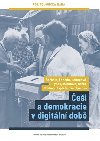 ei a demokracie v digitln dob - Pavel aradn,Tom Lebeda,Eva Lebedov,Jakub Lysek,Kateina Merklov,Daniela Ostr,Michal Soukop,Markta Zapletalov,Kateina Zymov