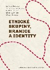 Etnick skupiny, hranice a identity - Lenka J. Budilov,Thomas Hylland Eriksen,Gunnar Haaland,Miroslav Hroch,Marek Jakoubek