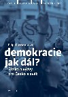 Demokracie - jak dl? Rizika a vzvy pro esko a svt - Filip Outrata, Radek Buben, Petr Balla