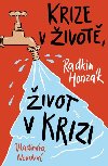 Krize v ivot, ivot v krizi - Radkin Honzk, Vladimra Novotn