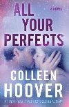 All Your Perfects : A Novel - Hooverov Colleen