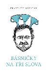 Bsniky na ti slova - Frantiek Novotn; Ji Slva