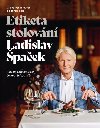 Etiketa stolovn - O dobrch mravech a gastronomii - Ladislav paek