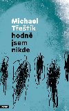 Hodn jsem nikde - Michael Tetk