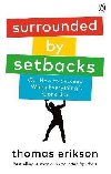 Surrounded by Setbacks : Or, How to Succeed When Everythings Gone Bad - Erikson Thomas