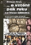 ... a vzthl pak ruku na ivot blinho - Deset hrdelnch ppad z historie na kriminalistiky - Roman Clek