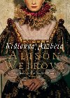 Krlovna Albta - Satkov hry nejvt z anglickch panovnic - Alison Weirov