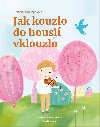 Jak kouzlo do housl vklouzlo - Daniela Krolupperov, Michaela Bergmannov