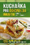 Kuchaka pro dokonalou imunitu - 129 originlnch recept pro poslen obranyschopnoti - David Frej; Kateina Weinerov