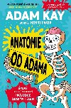 Anatomie od Adama - pln (a pln nechutn) prvodce lidskm tlem - Adam Kay