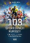 103 sportovnch kuriozit - Pbhy z djin sportu, kter mon neznte - David Kozohorsk