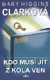 KDO MUS JT Z KOLA VEN - Mary Higgins Clarkov