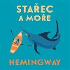 Staec a moe - CD - Ernest Hemingway, Ladislav Mrkvika