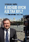 Miroslav Karas: A odkud bych asi tak byl? - Zitky zahraninho korespondenta z Ruska - Miroslav Karas