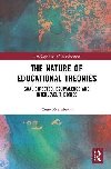 The Nature of Educational Theories : Goal-Directed, Equivalence and Interlevel Theories - Kvernbekk Tone