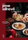 Jme zdrav o Vnocch - uijte si tradin esk Vnoce zdrav a pitom chutn - kolektiv autor