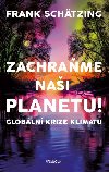Zachrame nai planetu! Globln krize klimatu - Frank Schtzing