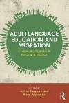 Adult Language Education and Migration : Challenging agendas in policy and practice - Simpson James
