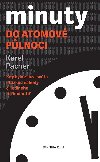 Minuty do atomov plnoci - Kdy byla zkza svta otzkou nhody i jedinho rozhodnut? - Karel Pacner