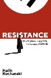 Resistance : The Underground War in Europe, 1939-1945 - Kochanski Halik