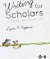 Writing for Scholars : A Practical Guide to Making Sense & Being Heard - Nygaard Lynn P.