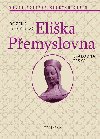 Elika Pemyslovna - Krlovna esk - Velk postavy eskch djin - Boena Kopikov