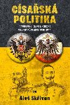 Csask politika: Rakousko-Uhersko a Nmecko v evropsk politice v letech 1906-1914 - Ale Skivan