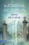 Mlha mezi nmi - Katarna Gillerov