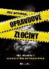 Opravdov zloiny - Zkulis a detaily tch nejzsadnjch svtovch ppad - Lucie Bechynkov