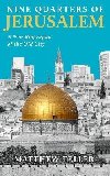 Nine Quarters of Jerusalem : A New Biography of the Old City - Teller Matthew