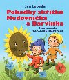 Pohdky sktk Medovnka a Barvnka - Jan Lebeda, Veronika Balcarov