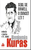 SEKL SE ORWELL O DVACET LET? - Benjamin Kuras