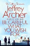 Be Careful What You Wish For - Archer Jeffrey